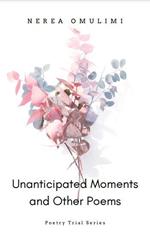 Unanticipated Moments and Other Poems