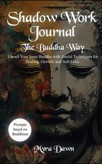 Shadow Work Journal: The Buddha Way