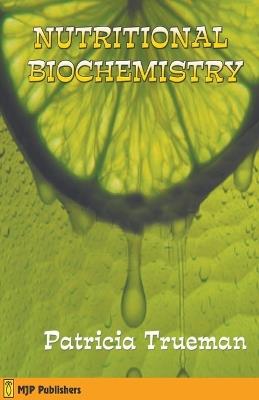 Nutritional Biochemistry - Patricia Trueman - cover