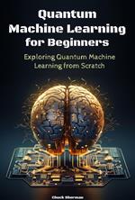Quantum Machine Learning for Beginners