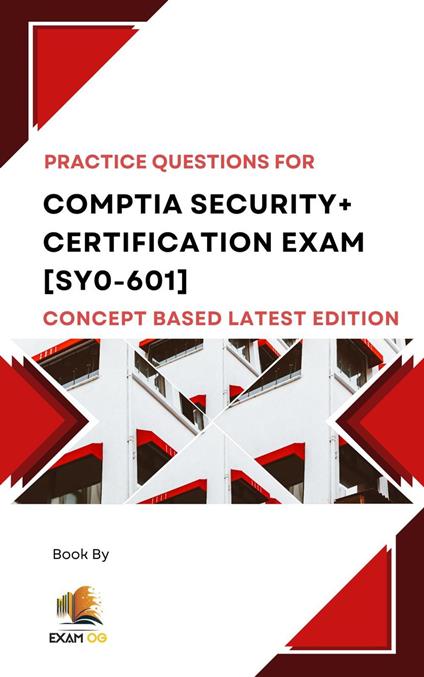 Comptia Security+ Certification Exam [SY0-601] Concept Based Practice Questions Latest Edition 2026