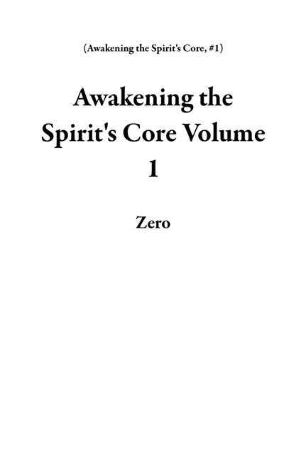 Awakening the Spirit's Core Volume 1 - Zero - ebook