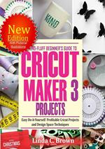 No-Fluff Beginners Guide to Cricut Maker 3 Projects