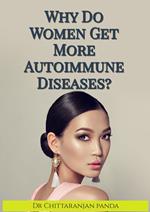 Why Do Women Get More Autoimmune Diseases?