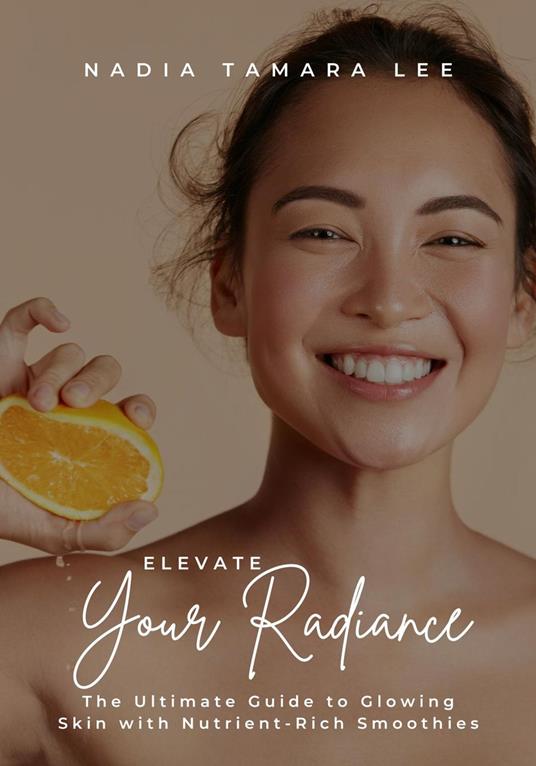 Elevate Your Radiance: The Ultimate Guide to Glowing Skin with Nutrient-Rich Smoothies