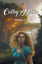 Cathy Merlin - Tomes 1 ? 5
