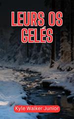 Leurs os gelés