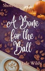 A Bone for the Ball (Short Story)