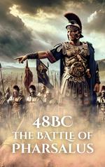 48BC: The Battle of Pharsalus