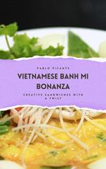 Vietnamese Banh Mi Bonanza: Creative Sandwiches with a Twist