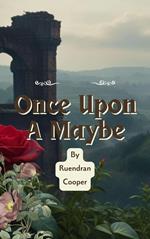 Once Upon a Maybe