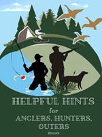 Helpful Hints for Anglers, Hunters, Outers.