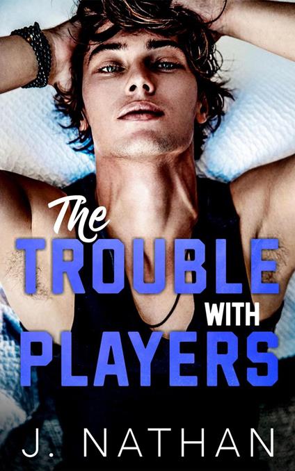 The Trouble with Players - J. Nathan - ebook