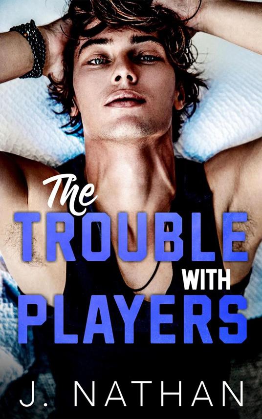 The Trouble with Players - J. Nathan - ebook