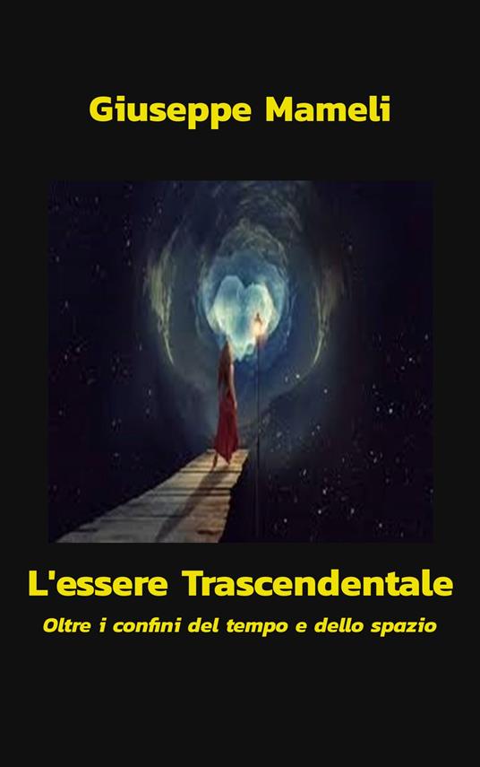 L'Essere Trascendentale - Oltre i confini del tempo e dello spazio - Giuseppe Mameli - ebook
