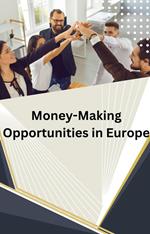 Money-Making Opportunities in Europe