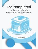 Ice-templated polymer hybrids structure and properties