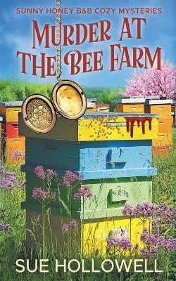 Murder at the Bee Farm - Sue Hollowell - cover