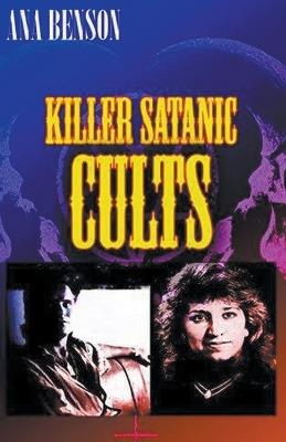 Killer Satanic Cults - Ana Benson - cover