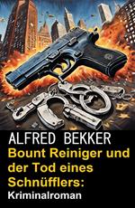Bount Reiniger und der Tod eines Schnüfflers: Kriminalroman
