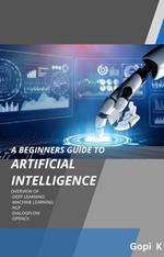 Artificial Intelligence - A beginners Guide