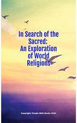 In Search of the Sacred: An Exploration of World Religions