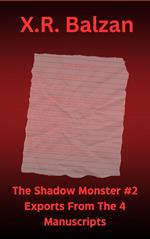 The Shadow Monster #2: Exports From The 4 Manuscripts