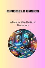 MindMeld Basics: A Step-by-Step Guide for Newcomers