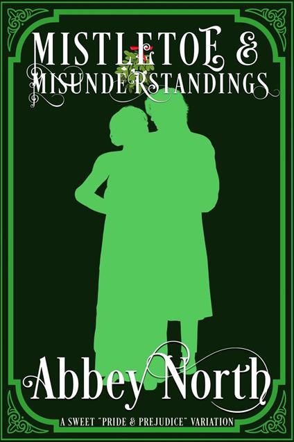 Mistletoe & Misunderstanding: Sweet "Pride & Prejudice" Variation