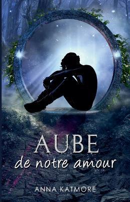 Aube de notre Amour - Anna Katmore - cover