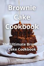 Brownie Cake Cookbook