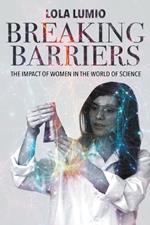 Breaking Barriers: the Impact of Women in the World of Science