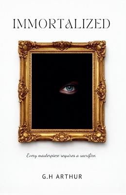 Immortalized - G H Arthur - cover