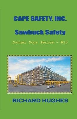 Cape Safety, Inc. Sawbuck Safety - Richard Hughes - cover