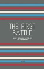 The First Battle: Short Stories in French for Beginners