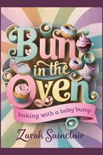 Bun in the Oven: Baking with a Baby Bump