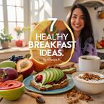 7 Healthy Breakfast Ideas