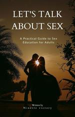 Let's Talk About Sex: A Practical Guide to Sex Education for Adults