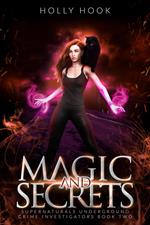 Magic and Secrets [Supernaturals Underground: Crime Investigators, Book 2]