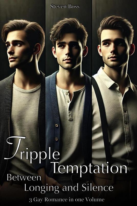 Triple temptation: between longing and silence - 3 Gay Romance in one Volume