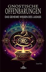 Gnostische Offenbarungen - Das Geheime Wissen Des Judas