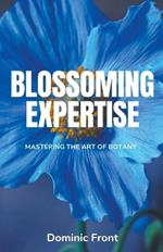 Blossoming Expertise: Mastering the Art of Botany