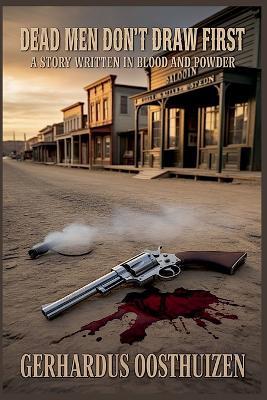 Dead Men Don't Draw First - Gerhardus Oosthuizen - cover