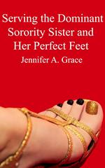 Serving the Dominant Sorority Sister and Her Perfect Feet