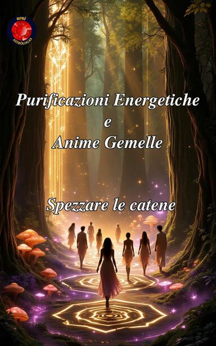 Purificazioni Energetiche e Anime Gemelle - Alina Rubi - ebook