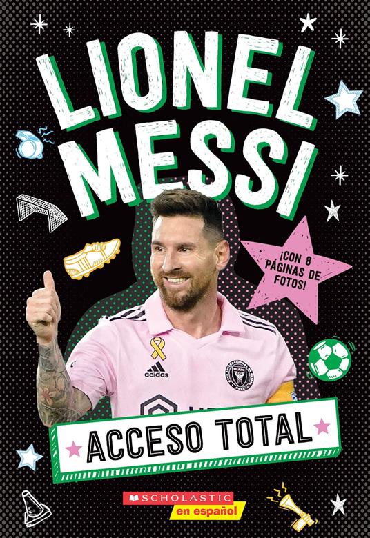 Acceso Total: Lionel Messi (All Access: Lionel Messi) - Scholastic - ebook