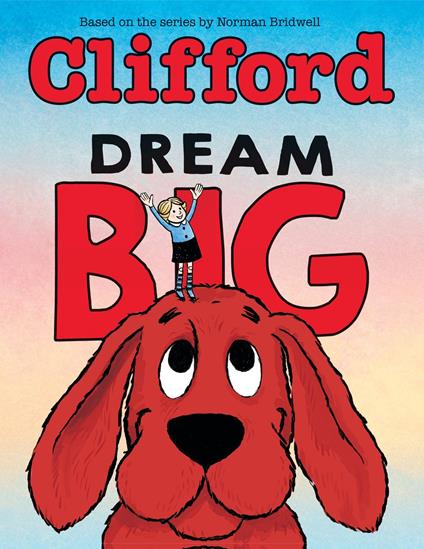 Dream Big (Clifford the Big Red Dog) - Norman Bridwell,Meredith Rusu,Jo Anne Davies - ebook