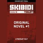 Skibidi Original YA Novel #1