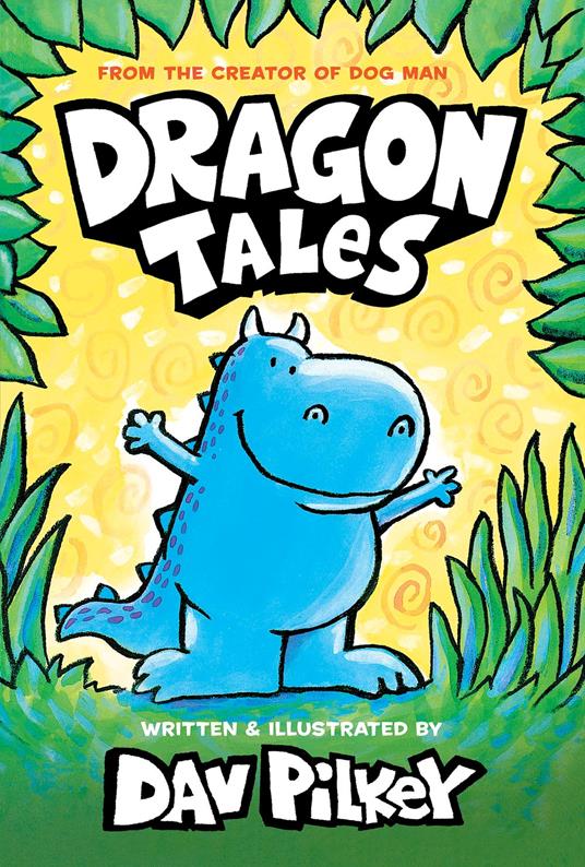Dragon Tales (A Friend for Dragon, Dragon Gets By, and Dragon's Fat Cat) - Dav Pilkey - ebook