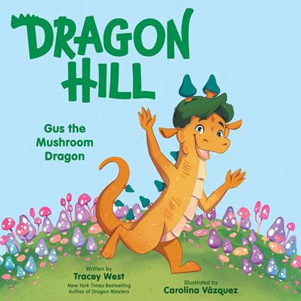 Gus the Mushroom Dragon (Dragon Hill #2)